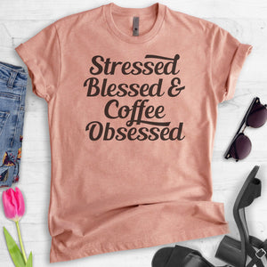 Stressed Blessed & Coffee Obsessed T-shirt
