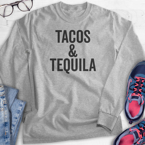 Tacos & Tequila Hoodie, Sweatshirt, Long Sleeve T-shirt