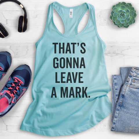 That's Gonna Leave A Mark Tank Top