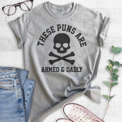 These Puns Are Armed & Dadly T-shirt