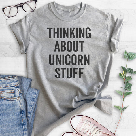 Thinking About Unicorn Stuff T-shirt