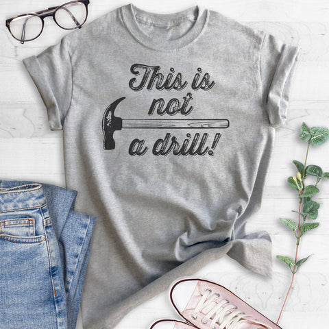 This Is Not A Drill T-shirt