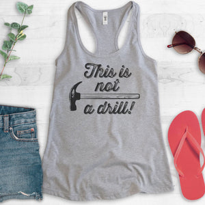 This Is Not A Drill Tank Top