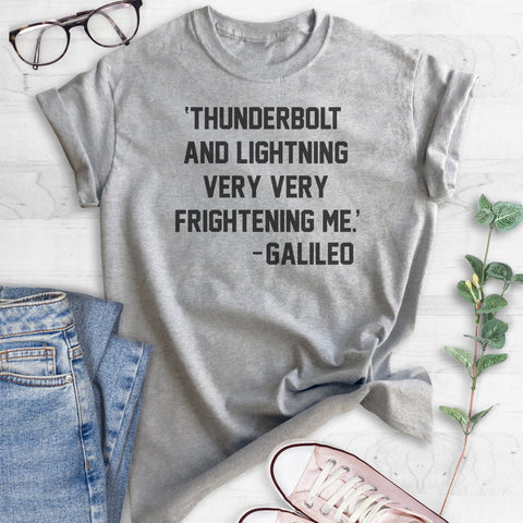 'Thunderbolt And Lightning Very Very Frightening Me.' - Galileo T-shirt