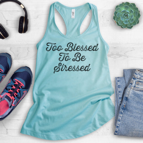 Too Blessed To Be Stressed Tank Top
