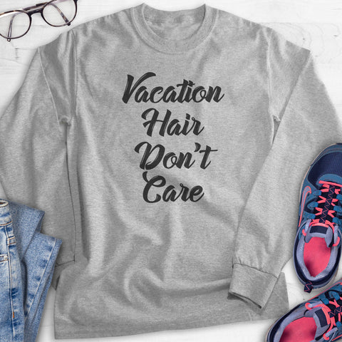 Vacation Hair Don't Care Hoodie, Sweatshirt, Long Sleeve T-shirt