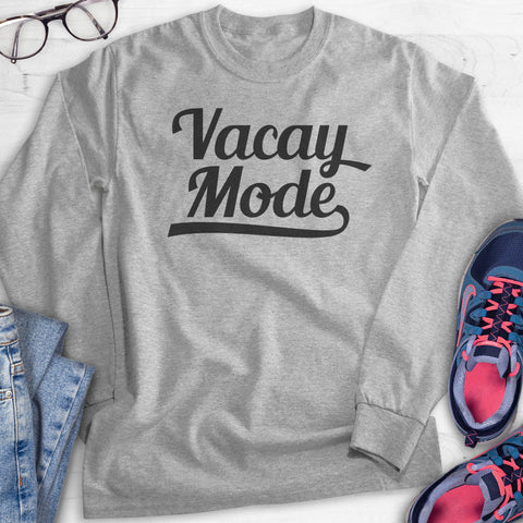 Vacay Mode Hoodie, Sweatshirt, Long Sleeve T-shirt