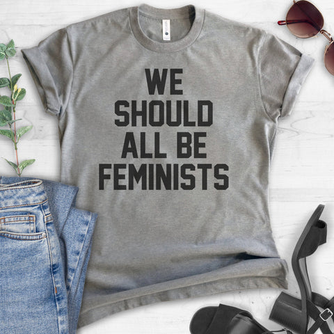 We Should All Be Feminists T-shirt