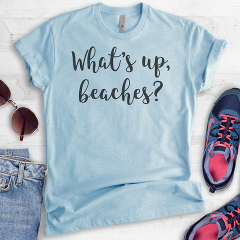 What's Up Beaches T-shirt