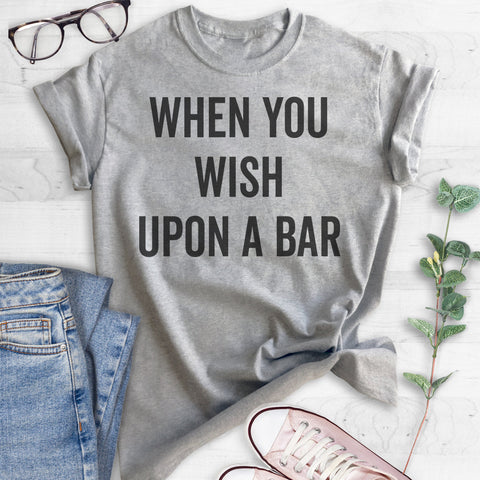 When You Wish Upon A Bar T-shirt