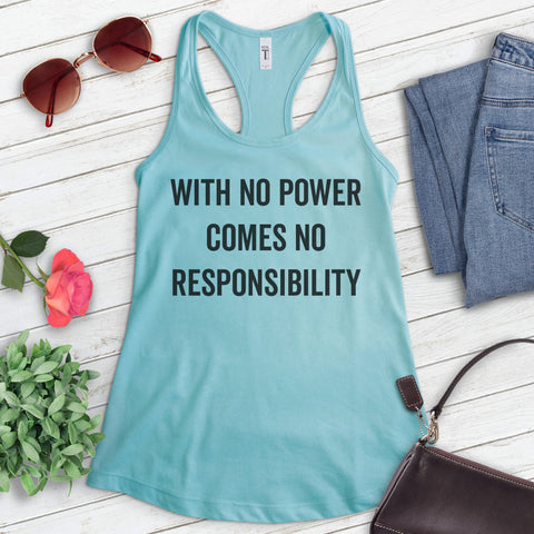 With No Power Comes No Responsibility Tank Top
