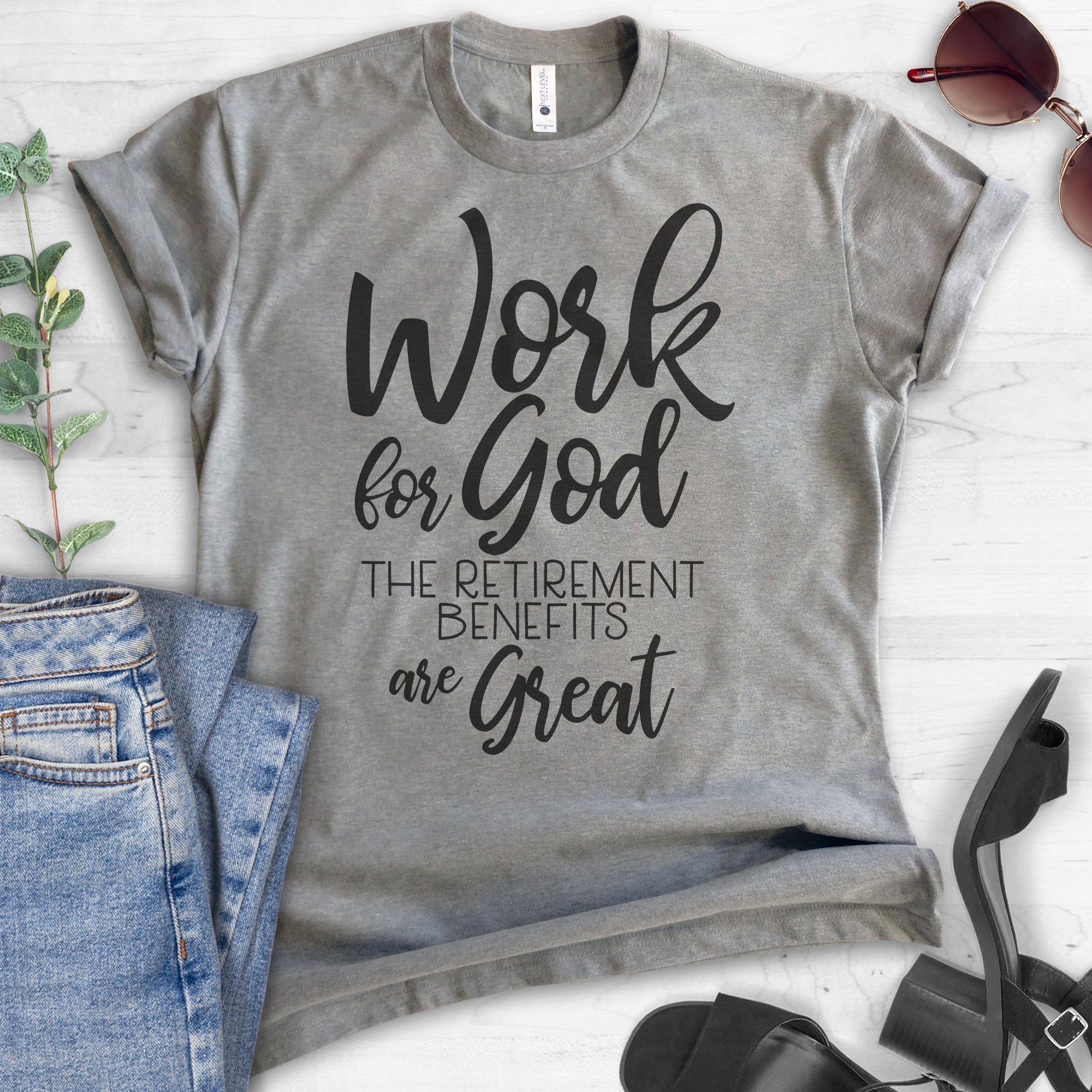 Work For God The Retirement Benefits Are Great T-shirt