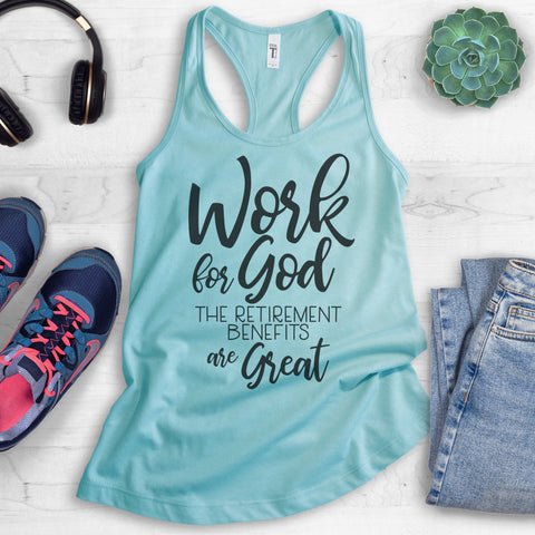 Work For God The Retirement Benefits Are Great Tank Top