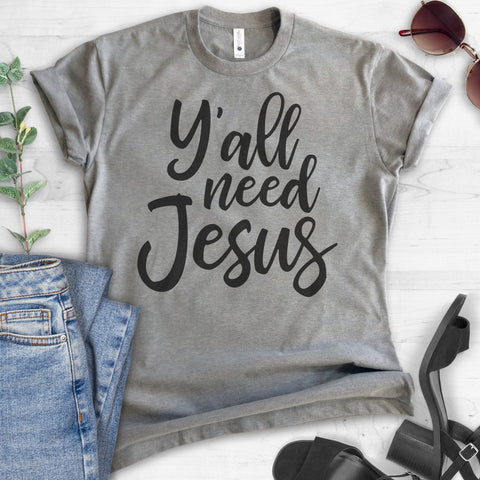 Y'all Need Jesus T-shirt