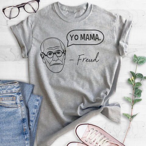 'Yo Mama.' -Freud T-shirt