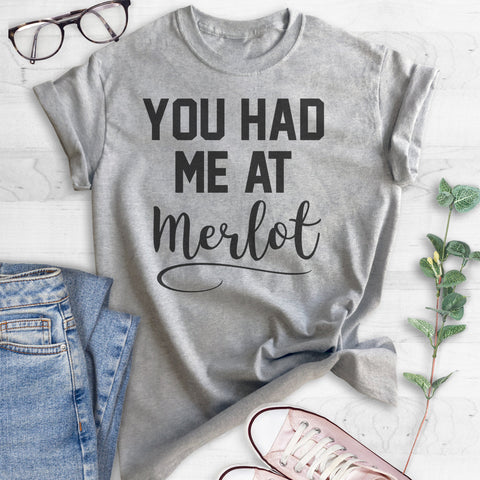 You Had Me At Merlot T-shirt