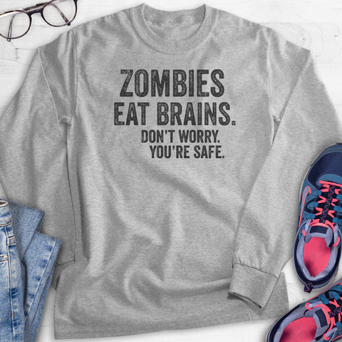 Zombies Eat Brains Don't Worry You're Safe Hoodie, Sweatshirt, Long Sleeve T-shirt