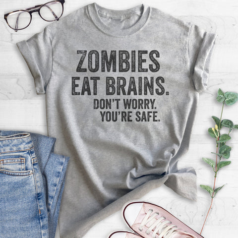 Zombies Eat Brains Don't Worry You're Safe T-shirt