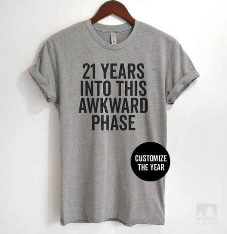 21 Years Into This Awkward Phase (Customize Any Age) Heather Gray Unisex T-shirt