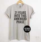 21 Years Into This Awkward Phase (Customize Any Age) Silk Gray Unisex T-shirt