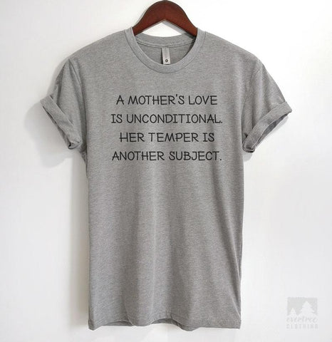 A Mother's Love Is Unconditional. Her Temper is Another Subject. Heather Gray Unisex T-shirt