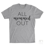 All Mommed Out Heather Gray Unisex T-shirt