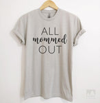 All Mommed Out Silk Gray Unisex T-shirt