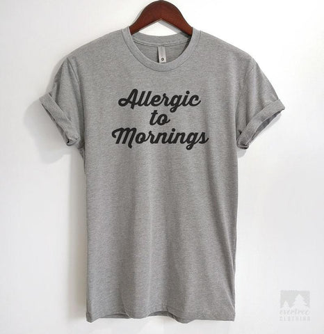 Allergic To Mornings Heather Gray Unisex T-shirt