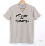 Allergic To Mornings Silk Gray V-Neck T-shirt