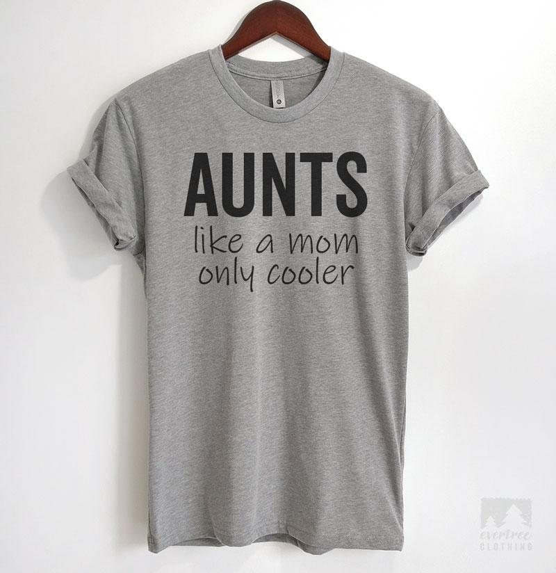 Aunts - Like A Mom Only Cooler Heather Gray Unisex T-shirt