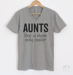 Aunts - Like A Mom Only Cooler Heather Gray V-Neck T-shirt