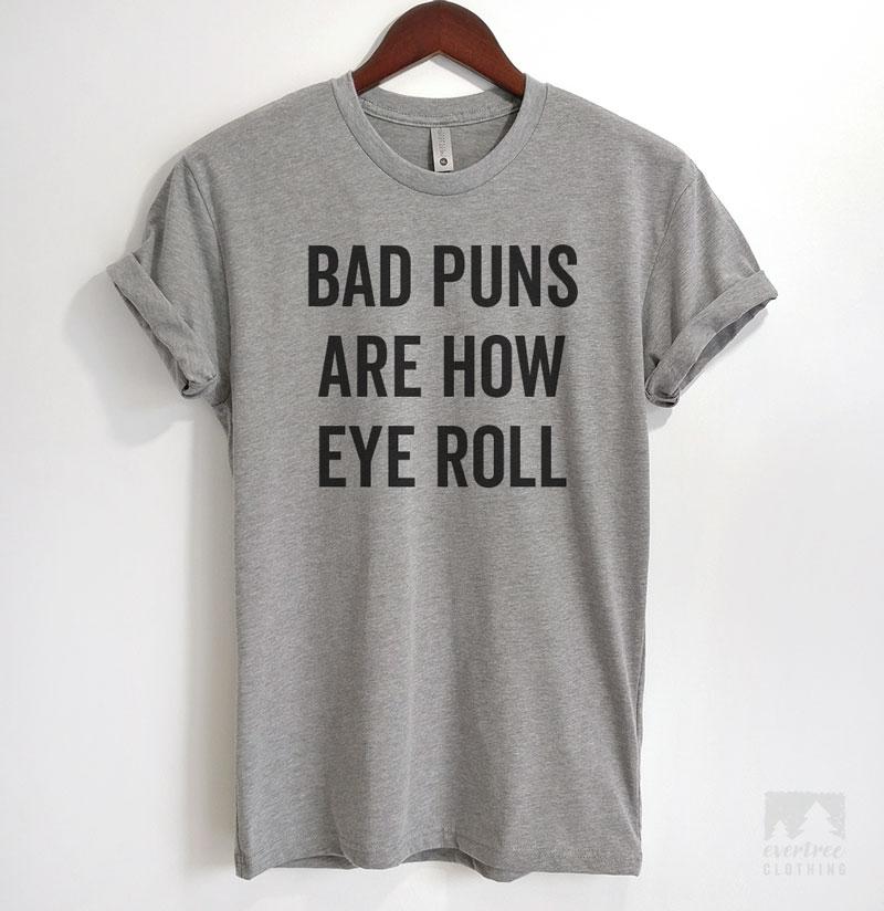 Bad Puns Are How Eye Roll Heather Gray Unisex T-shirt