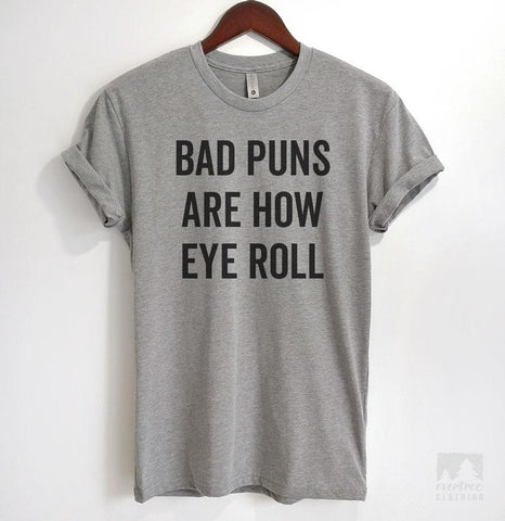 Bad Puns Are How Eye Roll | Never Forget – Evertree Clothing