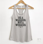 Be A Warrior Not A Worrier Silver Gray Tank Top