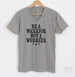 Be A Warrior Not A Worrier Heather Gray V-Neck T-shirt