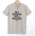 Be A Warrior Not A Worrier Silk Gray V-Neck T-shirt