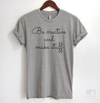 Be Creative And Make Stuff Heather Gray Unisex T-shirt