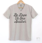 Be Dope To One Another Silk Gray V-Neck T-shirt