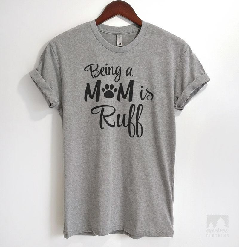 Being A Mom Is Ruff Heather Gray Unisex T-shirt