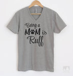 Being A Mom Is Ruff Heather Gray V-Neck T-shirt