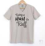Being A Mom Is Ruff Silk Gray V-Neck T-shirt