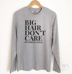 Big Hair Don't Care #The80sCalled Long Sleeve T-shirt