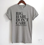 Big Hair Don't Care #The80sCalled Heather Gray Unisex T-shirt
