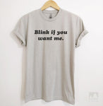 Blink If You Want Me Silk Gray Unisex T-shirt