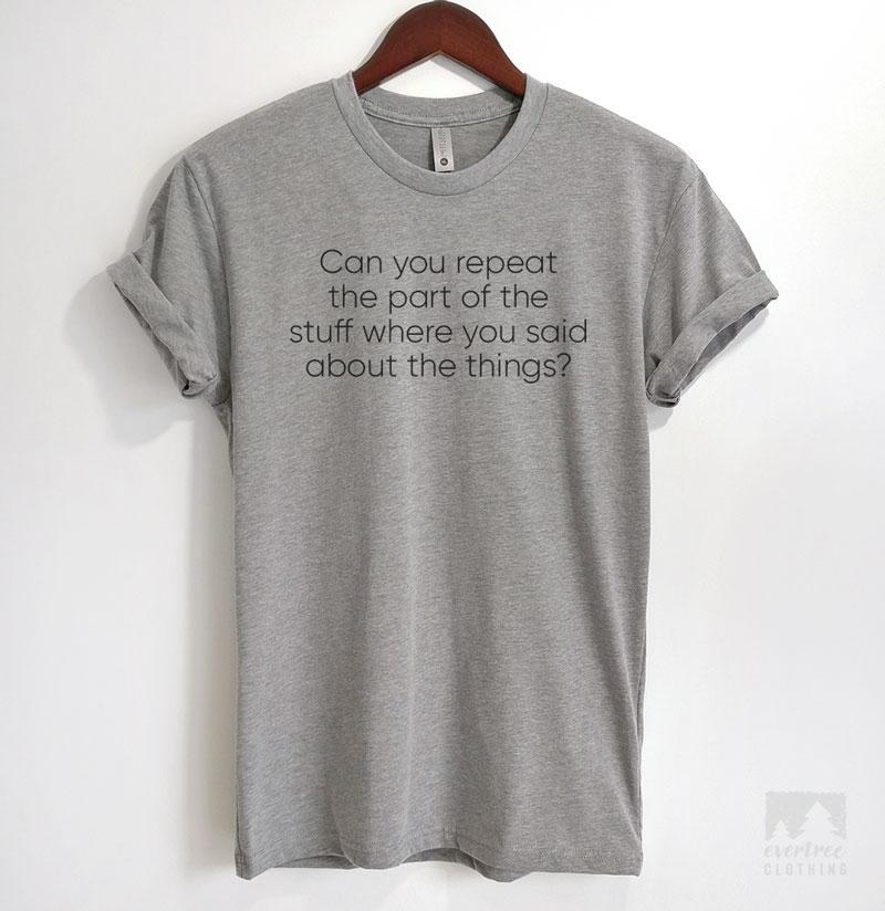 Can You Repeat The Part Of The Stuff Where You Said About The Things? Heather Gray Unisex T-shirt