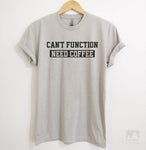 Can't Function Need Coffee Silk Gray Unisex T-shirt