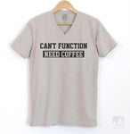 Can't Function Need Coffee Silk Gray V-Neck T-shirt