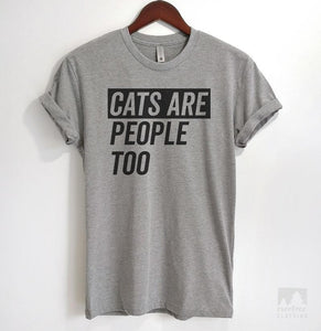 Cats Are People Too Heather Gray Unisex T-shirt