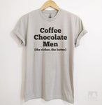 Coffee Chocolate Men (The Richer, The Better) Silk Gray Unisex T-shirt