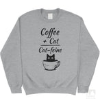 Coffee Plus Cat Equals Cat-feine Sweatshirt
